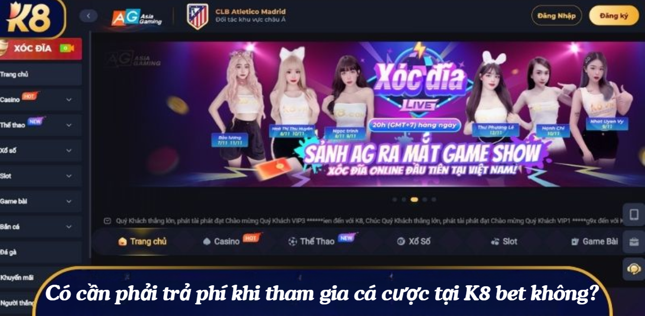 Có cần phải trả phí khi tham gia cá cược tại K8 bet không?
